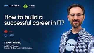 How to build a successful career in IT? | Shavkat Karimov