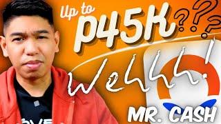 MR CASH - Nagbago Na Nga! Up to 45k daw na Loan Amount! Expectation Vs. REALITY