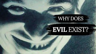 Why does God allow Evil to Exist?