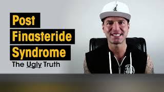 Post Finasteride Syndrome  - The Ugly Truth:  By Dylan Gemelli