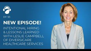 BTG: Intentional Hiring & Lessons Learned with Leslie Campbell of Diversicare Healthcare Services