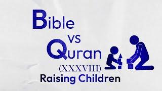 Bible VS Quran: How Should We Raise Our Children?