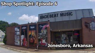 Shop Spotlight Episode 6: Back Beat Music - Jonesboro, Arkansas