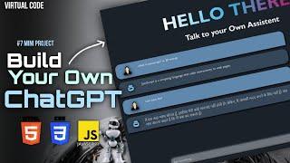 Build your own ChatGPT Using HTML, CSS & JS | #7 Mini Project