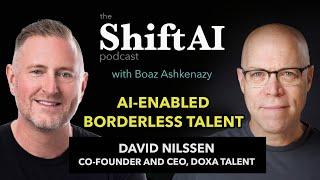 Shift AI | AI-Enabled Borderless Talent with DOXA Talent CEO David Nilssen