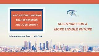 22nd Annual LABC Mayoral Housing, Transportation & Jobs Summit: Solutions of a More Livable Future