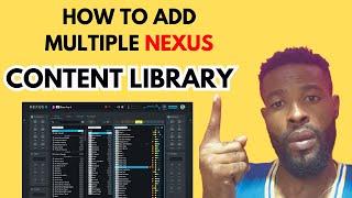 HOW TO ADD MULTIPLE NEXUS CONTENT LIBRARY