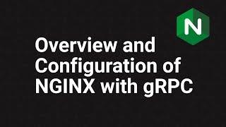 Overview and Configuration of NGINX with gRPC