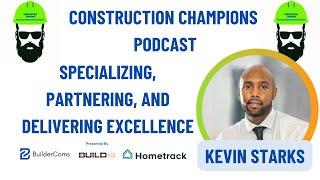 Specializing, Partnering, and Delivering Excellence Construction Champions Podcast 2-90 Kevin Starks