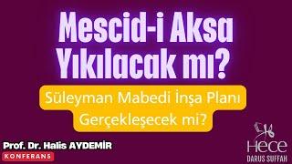 Mescid-i Aksa Yıkılacak mı? Süleyman Mabedi İnşa Planı Gerçekleşecek mi?