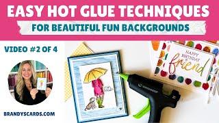 Easy Hot Glue Techniques For These Beautiful Fun Backgrounds | From BrandysCards