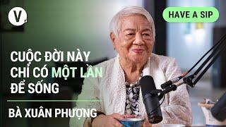 Cuộc đời này chỉ có một lần để sống - Đạo diễn, Tác giả sách Xuân Phượng | #HaveASip 90