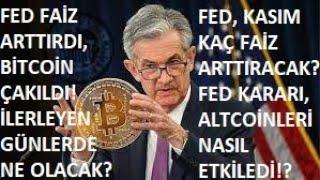 FED FAİZ ARTTIRDI, BTC ÇAKILDIFED KASIM'DA NE KADAR ARTTIRACAK?KARAR, ALTCOİNLERİ NASIL ETKİLEDİ?