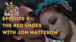 The Red Shoes with Jon Matteson - Good Movie Chat-About Episode 4