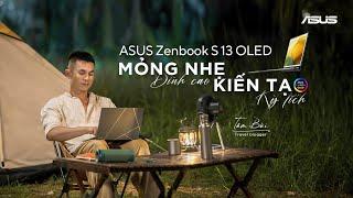 ASUS X TÂM BÙI | ASUS Zenbook S 13 OLED Mỏng nhẹ đỉnh cao - Kiến tạo kỳ tích