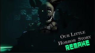 [SFM FNAF] "Our Little Horror Story" (Short) Remake