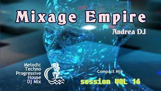 Deejay Andrea - Mixage Empire #session_mix : Vol 16 [Melodic Techno Progressive House DJ Mix]