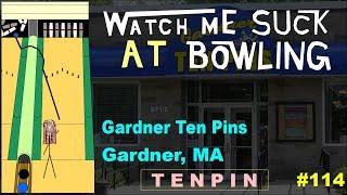 Watch Me Suck at Bowling! (Ep #114) Gardner Ten Pins, Gardner, MA