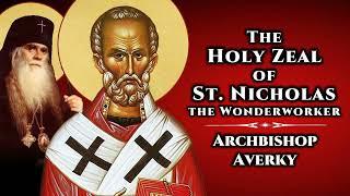 The Holy Zeal of St. Nicholas the Wonderworker - Archbishop Averky