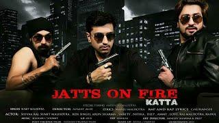 Jatts On Fire ( Katta ) | Official video | Sumit malhotra feat.Gauransh Latest Punjabi Song gangster