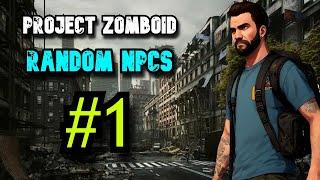 Project zomboid with NPCs gameplay #1 - [SandBox]