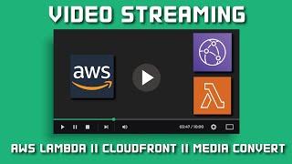 AWS Video Streaming with Lambda & Media Convert