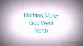 Nothing More- God Went North lyrics