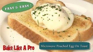 NO FAIL ! Easy Microwave Poached Egg On Toast Recipe