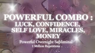 EXTREMELY POWERFUL COMBO - MANIFEST LUCK, CONFIDENCE, SELF LOVE, MONEY, MIRACLES - Sleep Subliminal