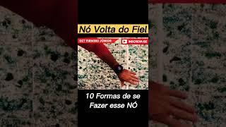 10 formas diferentes de se fazer o Nó VOLTA DO FIEL