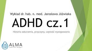 ADHD - historia, przyczyny, definicja, podłoże biologiczne, częstość występowania