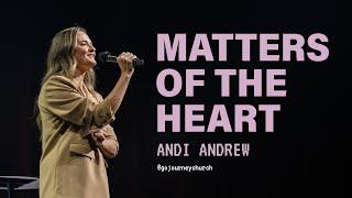 Matters Of The Heart | Andi Andrew | Journey Church