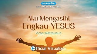 Victor Retraubun - Aku mengasihi Engkau Yesus