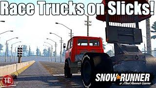 SnowRunner: RACING TRUCKS on SLICKS!!