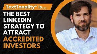 TextTonality® is the best LinkedIn Messaging Strategy to Attract Accredited Investors