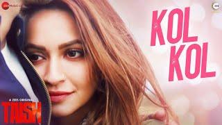 Kol Kol |Taish | Kriti Kharbanda, Jim Sarab , Sanjeeda , Harshvardhan | Jyotica T, Raghav S, Rohit S