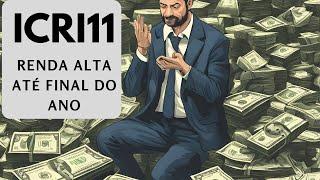 ICRI11, Venda de CRI gera rendimentos altos até final do ano.