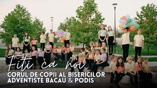 Corul de copii al Bisericilor Adventiste Bacău & Podiș | Fiți ca noi | Videoclip SperanțaTV