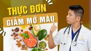 Thực Đơn Giảm Mỡ Máu: Cách Dễ Dàng Để Cải Thiện Sức Khỏe Của Bạn Ngay Hôm Nay | Dr Ngọc