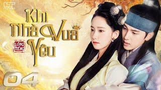 KHI NHÀ VUA YÊU - TẬP 4 [Lồng Tiếng] Phim Cổ Trang Tình Cảm Hàn Quốc Hay Nhất 2025 |YOONA x IM SIWAN