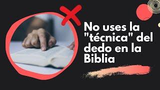  No uses la "técnica" del dedo en la Biblia -  La importancia del contexto ️