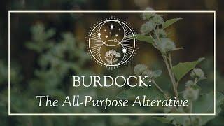 Burdock: The All-Purpose Alterative