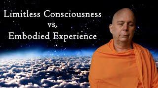 Limitless Consciousness vs Embodied Experience – Advanced Meditation Practice