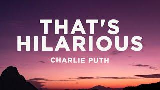 Charlie Puth - That's Hilarious (Lyrics)