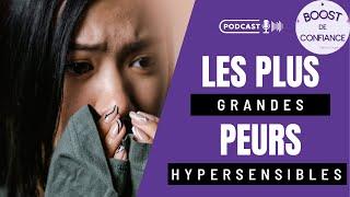 LES PLUS GRANDES PEURS DES HYPERSENSIBLES