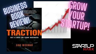 TRACTION - GROW YOUR BUSINESS || BOOK AND BUSINESS PROCESS REVIEW?!? || STARTUP HAKK #48