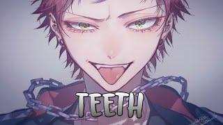 「Nightcore」→ Teeth (Deeper Version)