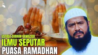 ILMU SEPUTAR BULAN RAMADHAN‼️- USTADZ SUBHAN BAWAZIER