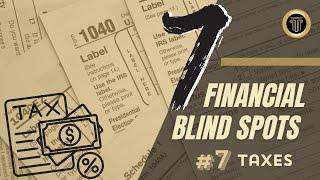 7 Financial Blind Spots: Taxes | Asset Preservation Capital