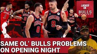 New Season Same Ol Bulls Problems On Opening Nigh